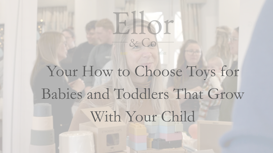 How to Choose Toys for Babies and Toddlers That Grow With Your Child
